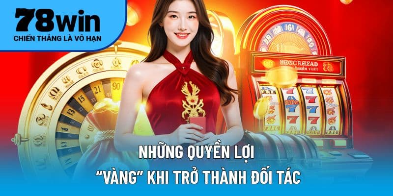 Những quyền lợi “vàng” khi trở thành đối tác