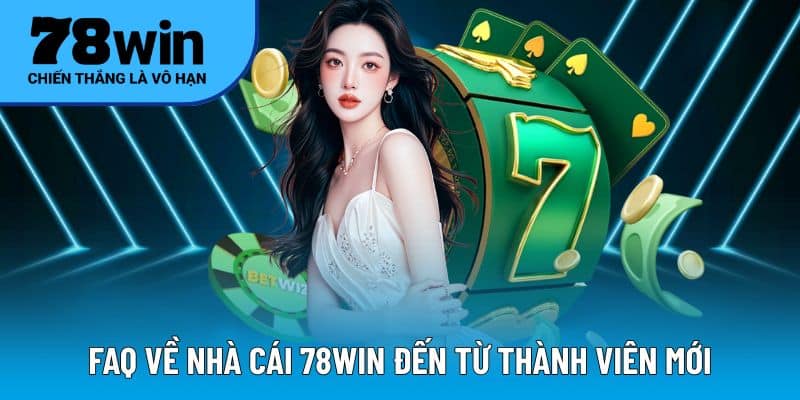 78WIN trả lời câu hỏi của các tay cược