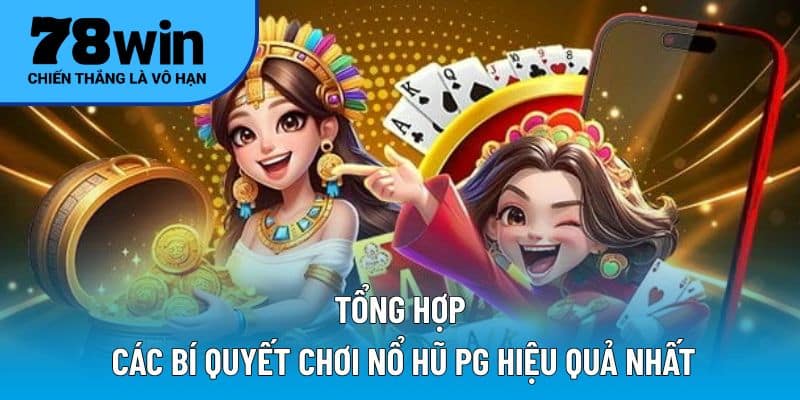Tổng hợp các bí quyết chơi nổ hũ PG hiệu quả nhất